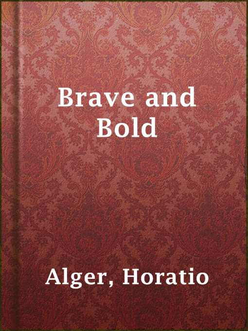 Title details for Brave and Bold by Horatio Alger - Available